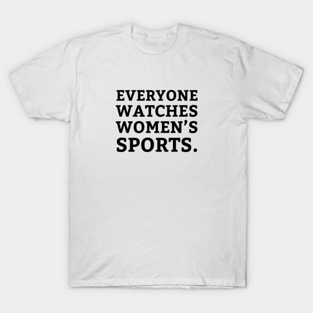 EVERYONE WATCHES WOMEN'S SPORTS (V10) T-Shirt by TreSiameseTee